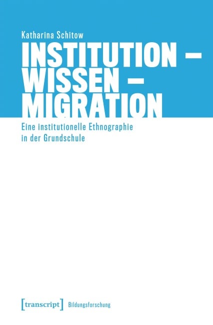 Institution - Wissen - Migration - Katharina Schitow