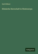 Cover-Bild zum Titel 'Römische Herrschaft in Westeuropa' von 'Emil Hübner'