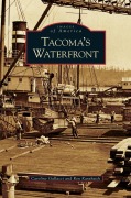Cover-Bild zum Titel 'Tacoma's Waterfront' von 'Caroline Gallacci, Ron Karabaich'