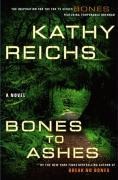 Bones to Ashes - Kathy Reichs