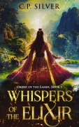 Cover-Bild zum Titel 'Whispers of the Elixir' von 'C. P. Silver'