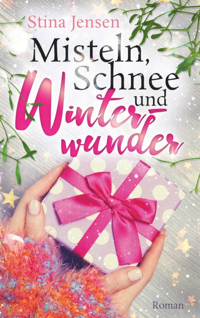 Misteln, Schnee und Winterwunder - Stina Jensen