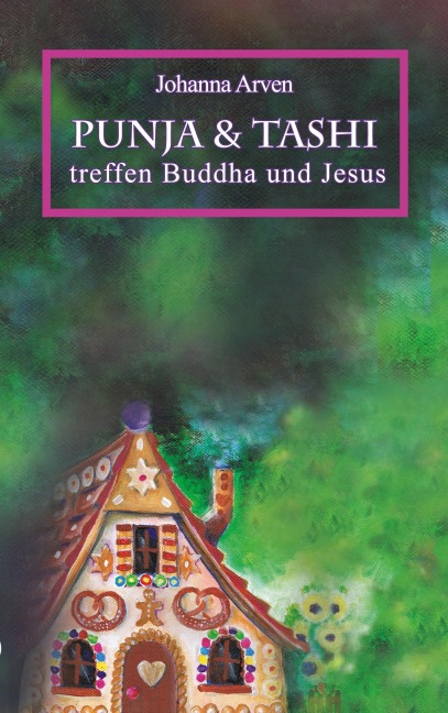 Punja und Tashi treffen Buddha und Jesus - Johanna Arven