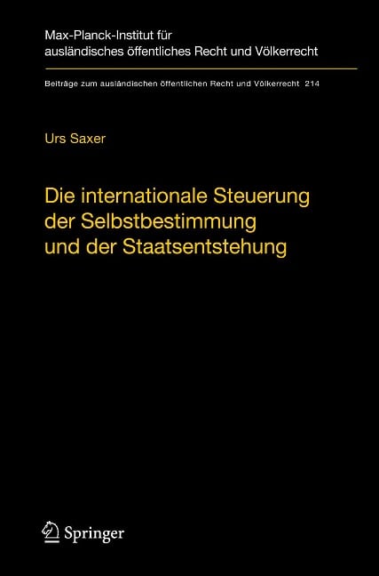 Die internationale Steuerung der Selbstbestimmung und der Staatsentstehung - Urs Saxer
