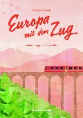 Reisehandbuch Europa mit dem Zug - Cindy Ruch, Reisedepeschen