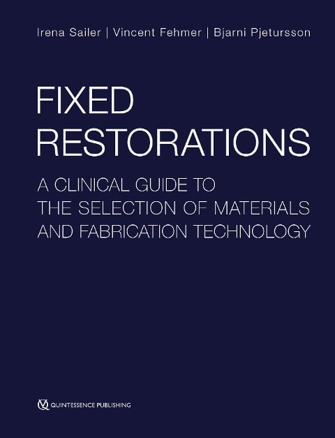 Fixed Restorations - Irena Sailer, Vincent Fehmer, Bjarni E. Pjetursson