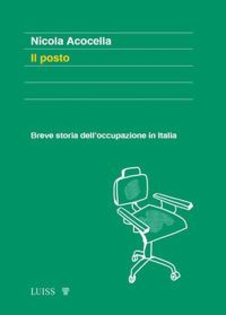 Il posto. Breve storia dell'occupazione in Italia - Nicola Acocella