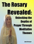 The Rosary Revealed - John H Brennan