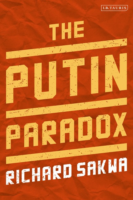 The Putin Paradox - Richard Sakwa