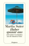 Cover-Bild zum Titel 'Huber spannt aus' von 'Martin Suter'