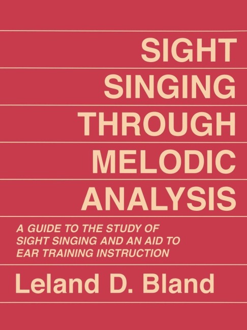 Sight Singing Through Melodic Analysis - Leland D. Bland