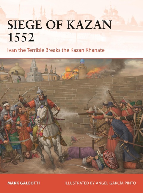 The Siege of Kazan 1552 - Mark Galeotti