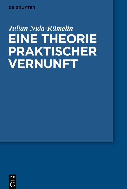 Eine Theorie praktischer Vernunft - Julian Nida-Rümelin