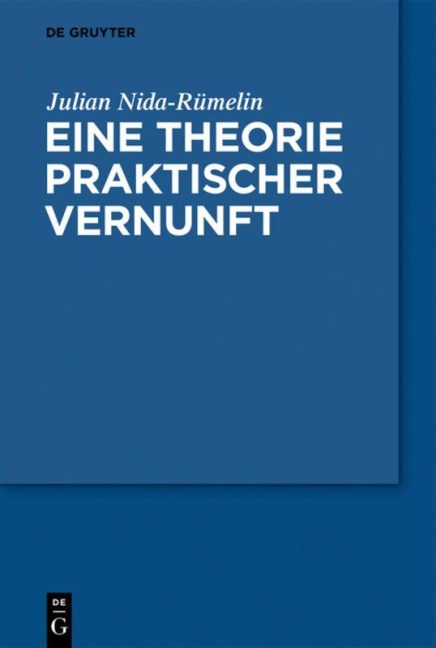 Eine Theorie praktischer Vernunft - Julian Nida-Rümelin