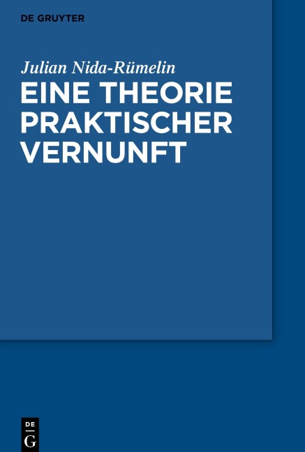 Eine Theorie praktischer Vernunft - Julian Nida-Rümelin