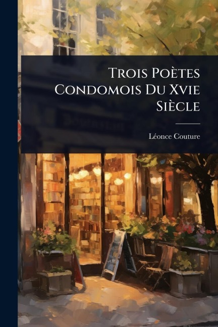 Trois Poètes Condomois Du Xvie Siècle - Lã(c)Once Couture
