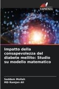 Cover-Bild zum Titel 'Impatto della consapevolezza del diabete mellito: Studio su modello matematico' von 'Saddam Mollah, Md Ramjan Ali'