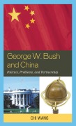 Cover-Bild zum Titel 'George W. Bush and China' von 'Chi Wang'