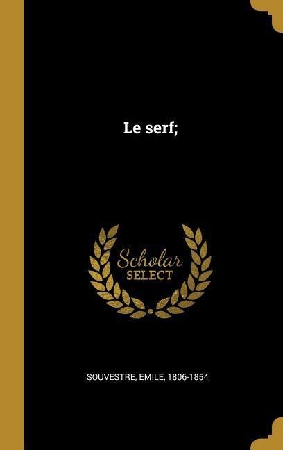 Le serf; - Emile Souvestre