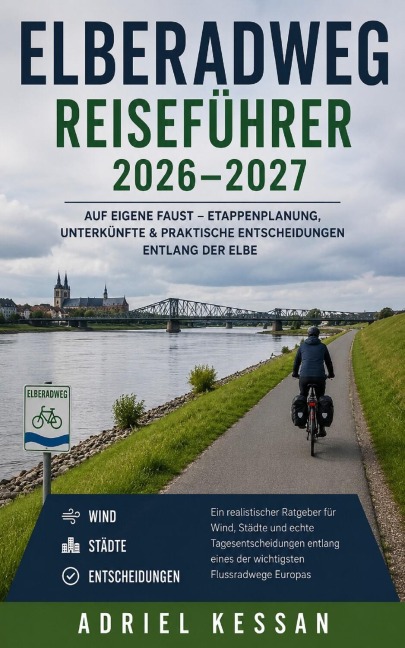 Elberadweg Reiseführer 2026-2027 - Adriel Kessan