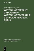 Cover-Bild zum Titel 'Wirtschaftsrecht und Außenwirtschaftsverkehr der Volksrepublik China' von ''