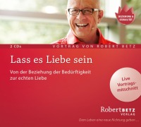 Lass es Liebe sein - Robert Betz