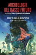 Archeologie del basso futuro - 