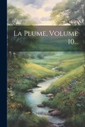 Cover-Bild zum Titel 'La Plume, Volume 10...' von 'Anonymous'