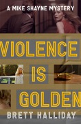 Cover-Bild zum Titel 'Violence Is Golden' von 'Brett Halliday'