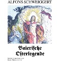 Cover-Bild zum Titel 'Baierische Osterlegende' von 'Alfons Schweiggert'