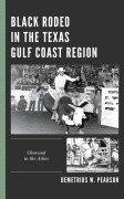 Cover-Bild zum Titel 'Black Rodeo in the Texas Gulf Coast Region' von 'Demetrius W. Pearson'