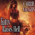 Kitty Raises Hell Lib/E - Carrie Vaughn