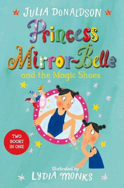 Princess Mirror-Belle and the Magic Shoes - Julia Donaldson