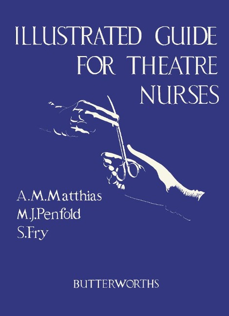 Illustrated Guide for Theatre Nurses - A. Marjorie Matthias, Susan Fry, Margaret J. Penfold