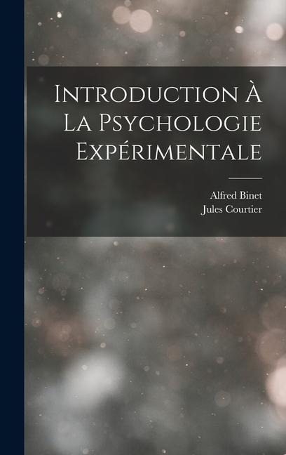 Introduction À La Psychologie Expérimentale - Alfred Binet, Jules Courtier