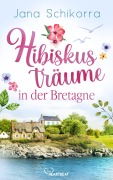 Cover-Bild zum Titel 'Hibiskusträume in der Bretagne' von 'Jana Schikorra'