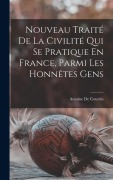 Cover-Bild zum Titel 'Nouveau Traité De La Civilité Qui Se Pratique En France, Parmi Les Honnêtes Gens' von 'Antoine De Courtin'