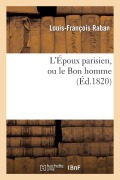 Cover-Bild zum Titel 'L'Époux Parisien, Ou Le Bon Homme' von 'Louis-François Raban'