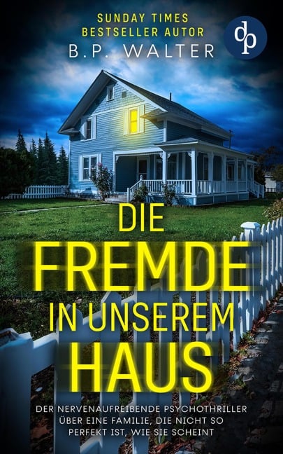 Die Fremde in unserem Haus - B. P. Walter