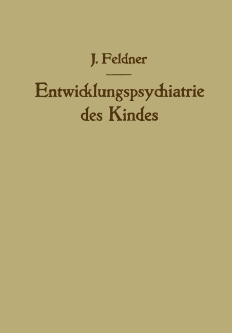 Entwicklungspsychiatrie des Kindes - Josef Feldner