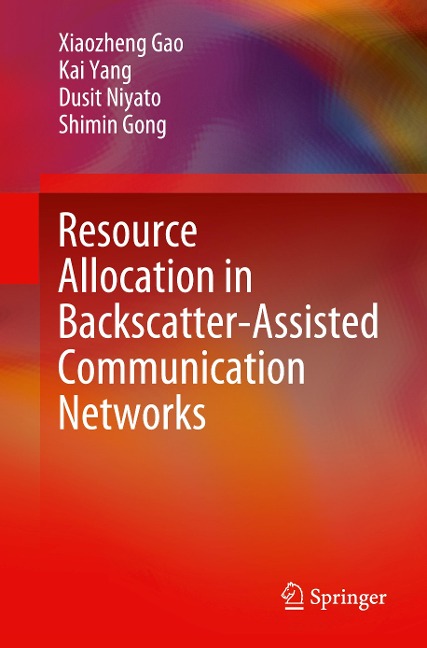 Resource Allocation in Backscatter-Assisted Communication Networks - Xiaozheng Gao, Shimin Gong, Dusit Niyato, Kai Yang