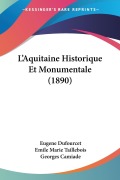 Cover-Bild zum Titel 'L'Aquitaine Historique Et Monumentale (1890)' von 'Eugene Dufourcet, Emile Marie Taillebois, Georges Camiade'