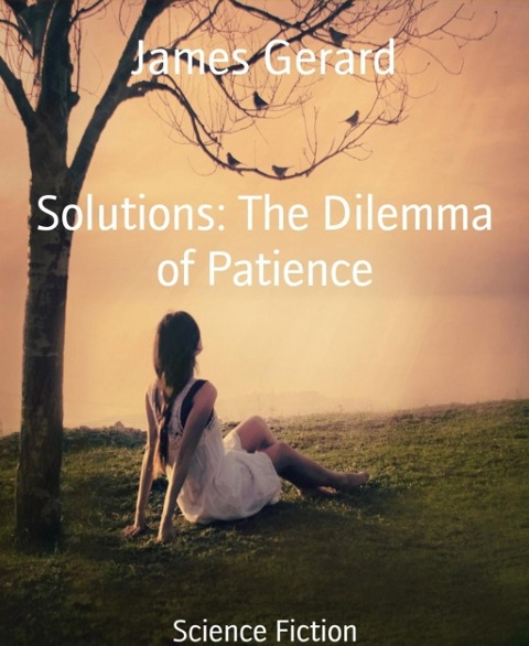 Solutions: The Dilemma of Patience - James Gerard