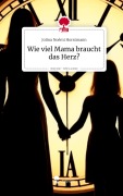 Wie viel Mama braucht das Herz?. Life is a Story - story.one - Jolina Noémi Horstmann