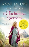Cover-Bild zum Titel 'Die Tochter des Gerbers' von 'Anne Jacobs, Hilke Müller'