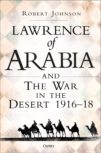 Lawrence of Arabia on War - Robert Johnson