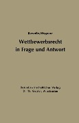 Cover-Bild zum Titel 'Wettbewerbsrecht in Frage und Antwort' von 'Hans-Dietrich Rewolle'