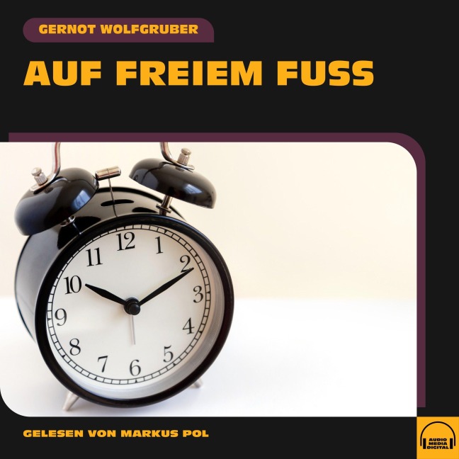 Auf freiem Fuß - Gernot Wolfgruber