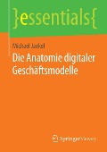 Die Anatomie digitaler Geschäftsmodelle - Michael Jaekel
