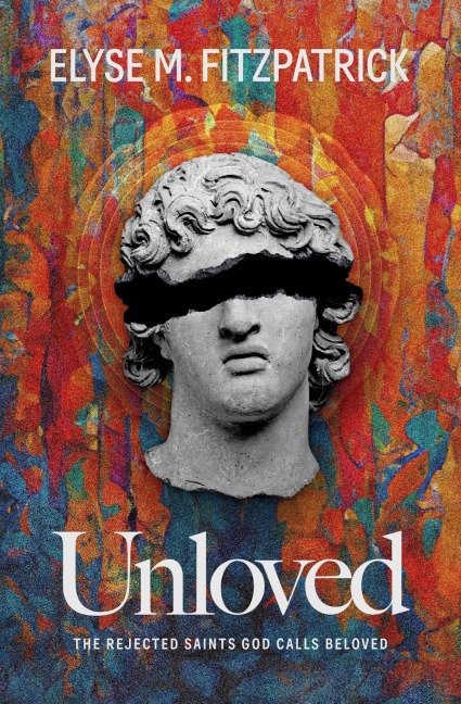 Unloved - Elyse M. Fitzpatrick